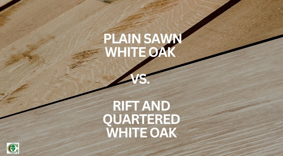 Plain Sawn White Oak vs. Rift and Quartered White Oak: What Is the Difference?
